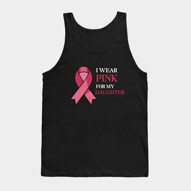 I WEAR PINK FOR MY DAUGHTER Tank Top by AnimeVision